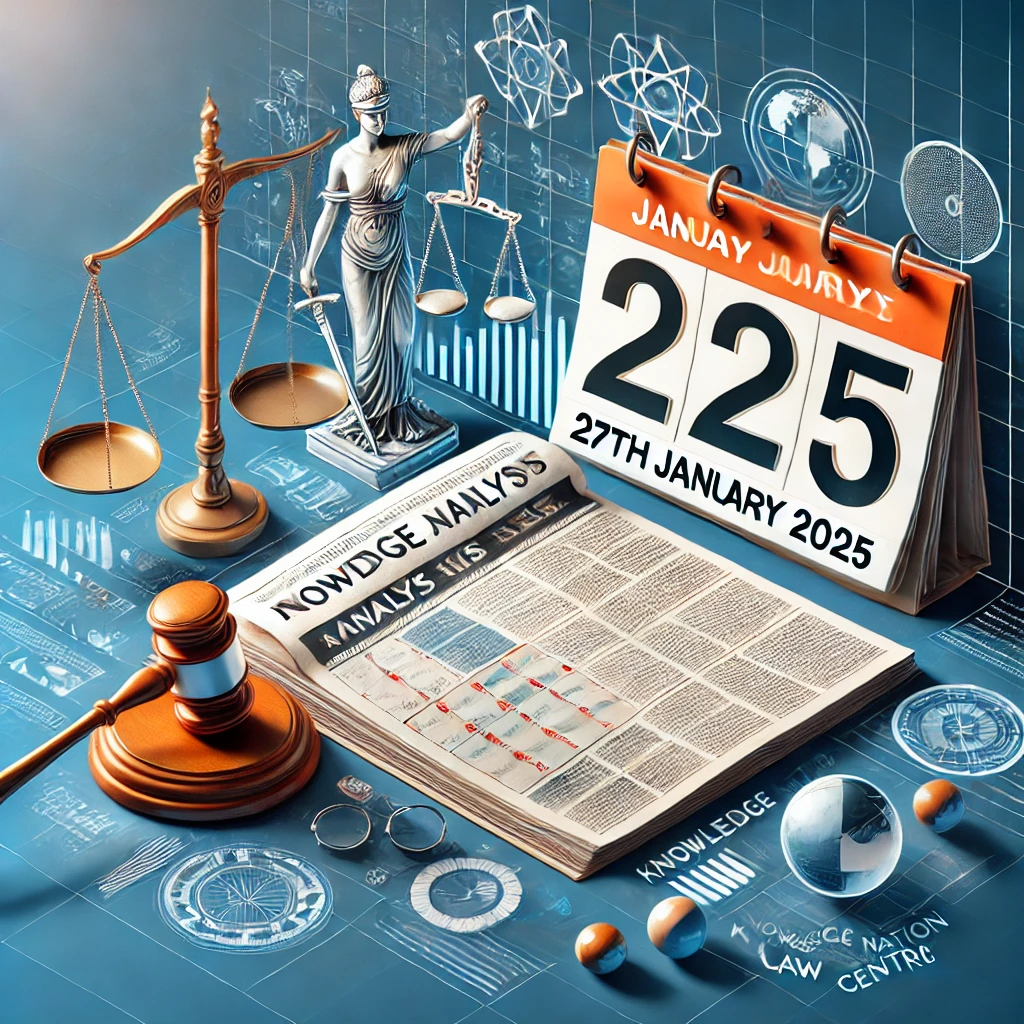 27th January 2025: The Hindu Analysis crafted by Knowledge Nation Law Centre